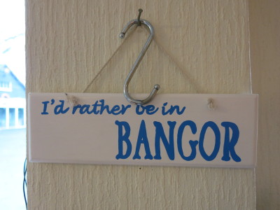 I'd rather be in Bangor.