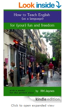 How to Teach English (as a Language) For (Your) Fun and Freedom: with a blueprint for the perfect class